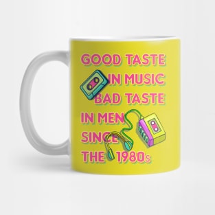 Good Taste in Music, Bad Taste in Men since the 1980s, funny sarcastic retro 80s Mug